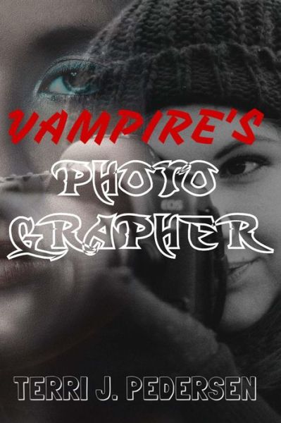 Vampire's Photographer - Terri J Pedersen - Livres - Createspace Independent Publishing Platf - 9781533548191 - 1 juin 2016