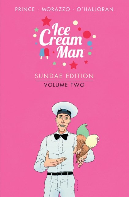 Cover for W.  Maxwell Prince · Ice Cream Man: Sundae Edition, Volume 2 (Hardcover Book) (2023)
