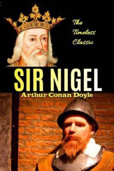 Sir Nigel - Sir Arthur Conan Doyle - Books - Createspace Independent Publishing Platf - 9781537326191 - August 26, 2016
