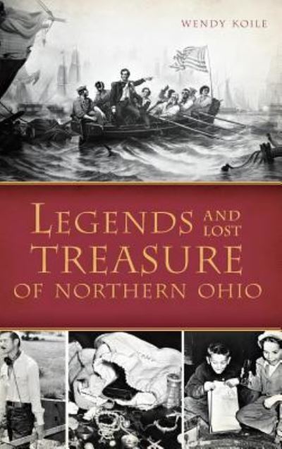 Cover for Wendy Koile · Legends and Lost Treasure of Northern Ohio (Gebundenes Buch) (2014)