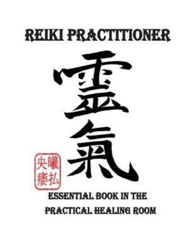 Reiki Practitioner 1 - M & E Moghazy - Livres - Createspace Independent Publishing Platf - 9781540465191 - 15 juin 2017