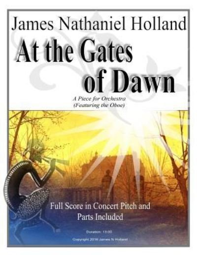 Cover for James Nathaniel Holland · At The Gates of Dawn : A Piece for Orchestra, Featuring the Oboe (Paperback Bog) (2016)