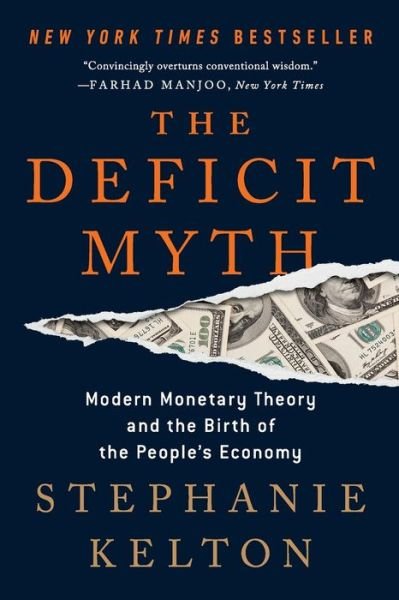 Cover for Stephanie Kelton · The Deficit Myth Modern Monetary Theory and the Birth of the People's Economy (Paperback Bog) (2021)