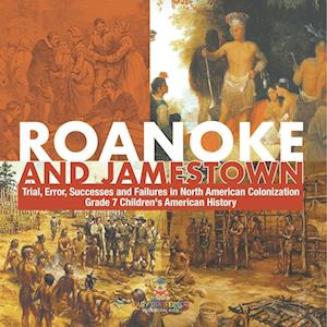 Cover for Baby Professor · Roanoke and Jamestown! Trial, Error, Successes and Failures in North American Colonization Grade 7 Children's American History (Bok) (2022)