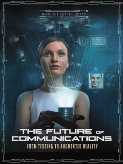 Cover for Ailynn Collins · Future of Communications From Texting to Augmented Reality (Book) (2020)