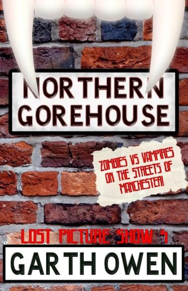 Cover for Garth Owen · Northern Gorehouse: Zombies vs Vampires on the streets of Manchester - Lost Picture Show (Paperback Book) (2017)