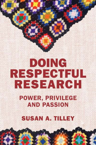 Cover for Susan Tilley · Doing Respectful Research: Power, Privilege and Passion (Paperback Book) [Annotated edition] (2016)