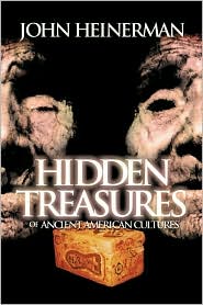 Hidden Treasures of Ancient American Cultures - John Heinerman - Kirjat - Cedar Fort - 9781555175191 - torstai 1. helmikuuta 2001