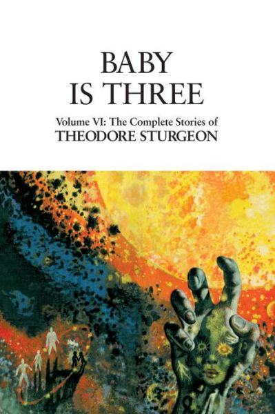 Cover for Theodore Sturgeon · Baby Is Three: Volume VI: The Complete Stories of Theodore Sturgeon - The Complete Stories of Theodore Sturgeon (Hardcover Book) (1999)