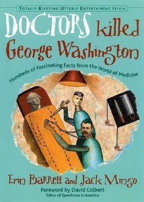 Cover for Erin Barrett · Doctors Killed George Washington: Hundreds of Fascinating Facts from the World of Medicine (Pocketbok) (2002)