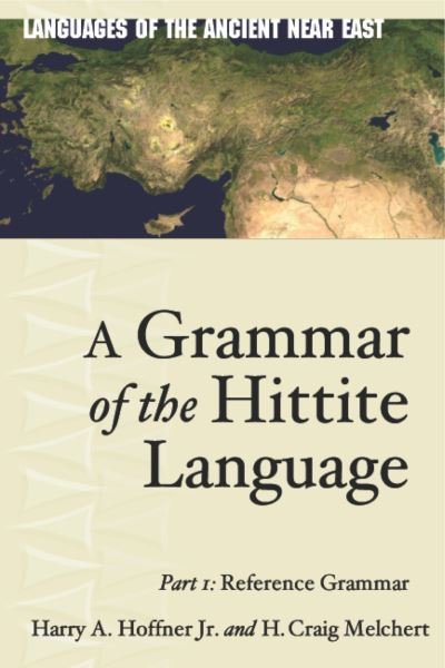 Cover for Harry A. Hoffner Jr. · A Grammar of the Hittite Language: Part 1: Reference Grammar - Languages of the Ancient Near East (Book) (2008)