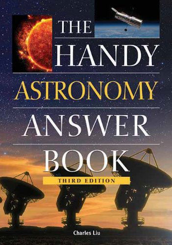 Cover for Liu, Charles, Ph.D. · The Handy Astronomy Answer Book (Paperback Book) [Third edition] (2013)