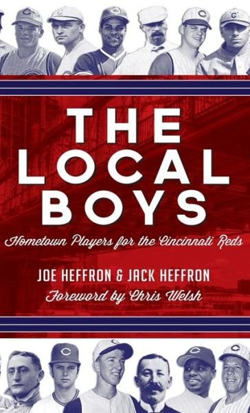 Cover for Joe Heffron · The Local Boys: Hometown Players for the Cincinnati Reds (Hardcover Book) (2018)