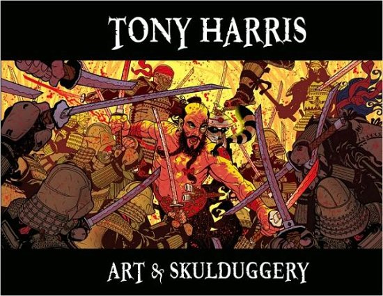 Cover for None · Tony Harris: Art and Skulduggery HC (Inbunden Bok) (2010)