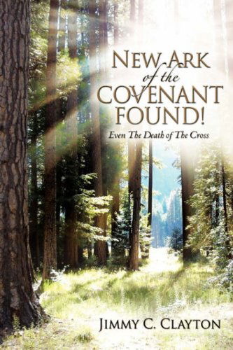 Cover for Jimmy C. Clayton · New Ark of the Covenant Found! (Hardcover Book) (2007)
