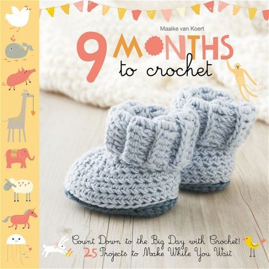 Cover for Maaike Van Koert · 9 Months to Crochet: Count Down to the Big Day with Crochet! (Paperback Book) (2016)