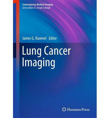 Cover for James Ravenel · Lung Cancer Imaging - Contemporary Medical Imaging (Hardcover Book) [2013 edition] (2013)