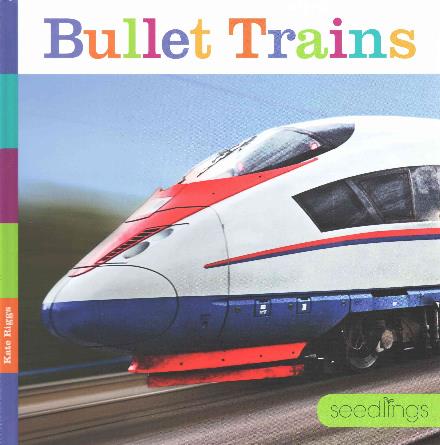 Cover for Kate Riggs · Seedlings: Bullet Trains (Hardcover Book) (2015)