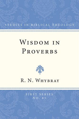 Cover for R. N. Whybray · Wisdom in Proverbs: the Concept of Wisdom in Proverbs 19 (Studies in Biblical Theology, First) (Paperback Book) (2009)