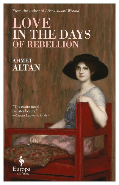 Love in the Days of Rebellion - Ahmet Altan - Boeken - Europa Editions - 9781609456191 - 24 november 2020