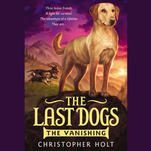 Cover for Christopher Holt · The Vanishing (Last Dogs) (Audiobook (CD)) [Unabridged edition] (2012)