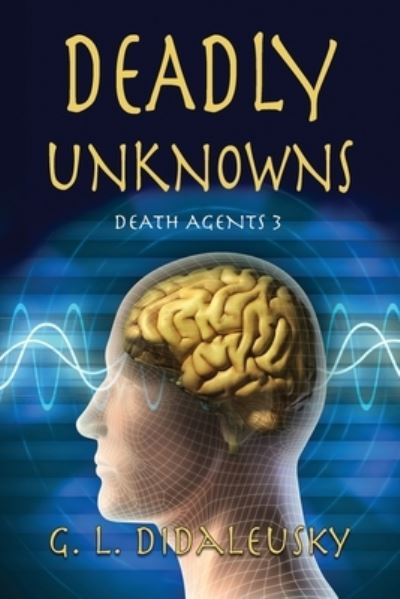 Cover for G. L. Didaleusky · Deadly Unknowns (Pocketbok) (2021)