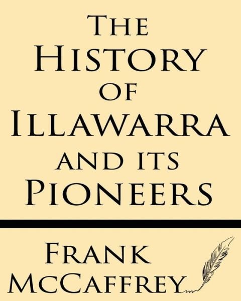 Cover for Frank Mccaffrey · The History of Illawarra and Its Pioneers (Paperback Book) (2013)