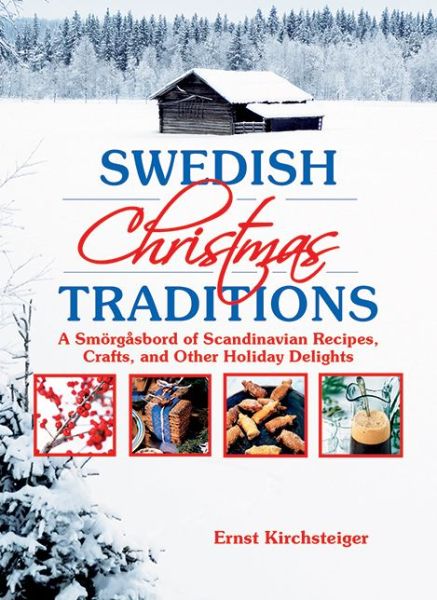 Cover for Ernst Kirchsteiger · Swedish Christmas Traditions: A Smoergasbord of Scandinavian Recipes, Crafts, and Other Holiday Delights (Taschenbuch) (2014)