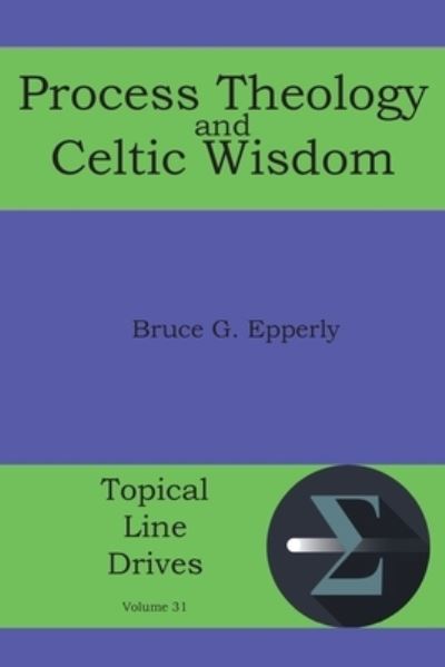 Cover for Bruce G Epperly · Process Theology and Celtic Wisdom (Pocketbok) (2018)