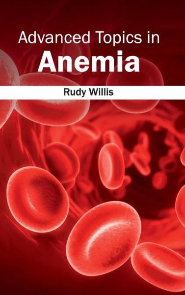 Cover for Rudy Willis · Advanced Topics in Anemia (Hardcover Book) (2015)