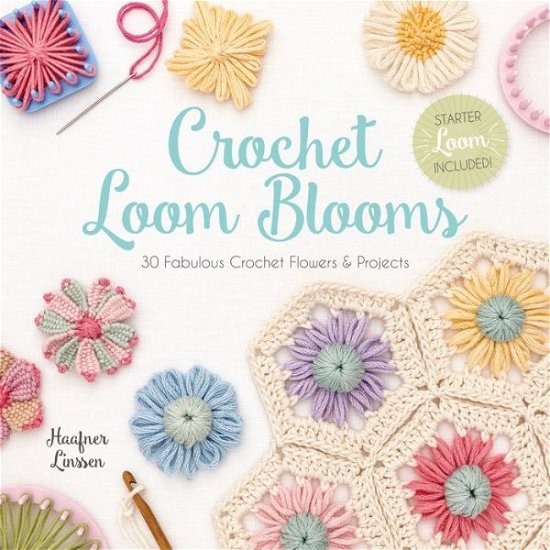 Cover for Haafner Linssen · Crochet Loom Blooms : 30 Fabulous Crochet Flowers &amp; Projects (Taschenbuch) (2018)