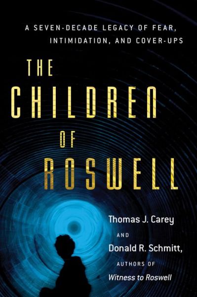 Cover for Carey, Thomas J. (Thomas J. Carey) · Children of Roswell: A Seven-Decade Legacy of Fear, Intimidation, and Cover-Ups (Paperback Book) (2016)