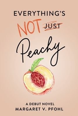 Cover for Margaret V. Pfohl · Everything's Not Peachy (Buch) (2021)