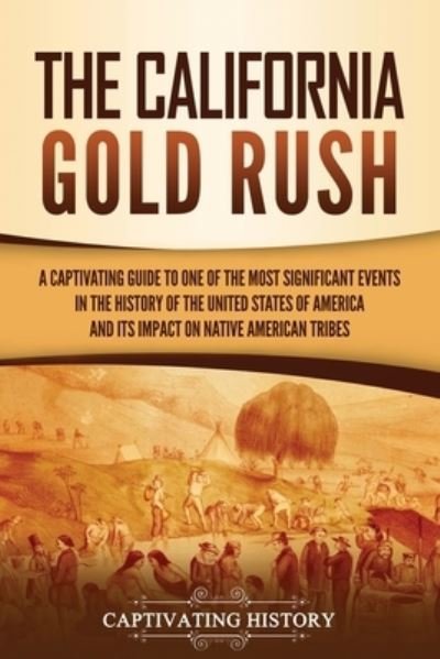Cover for Captivating History · The California Gold Rush (Paperback Book) (2021)