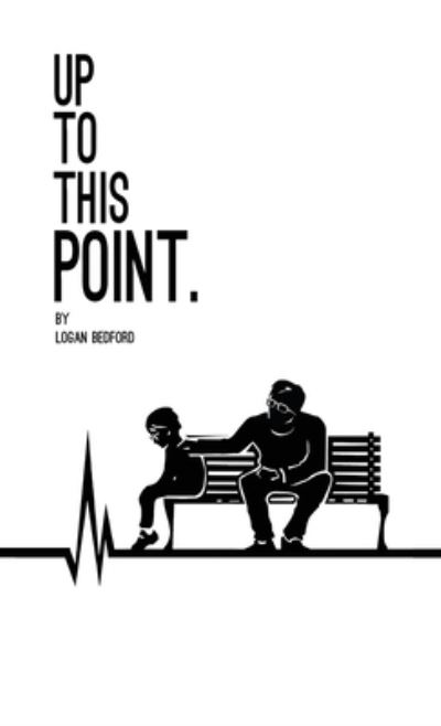 Cover for Logan Bedford · Up to This Point. (Hardcover Book) (2021)