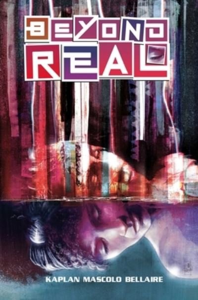 Cover for Zack Kaplan · Beyond Real: The Complete Series (Paperback Book) (2024)