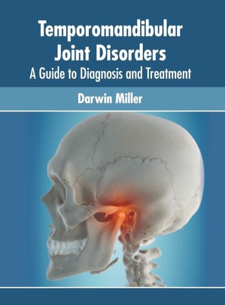 Cover for Darwin Miller · Temporomandibular Joint Disorders: A Guide to Diagnosis and Treatment (Hardcover Book) (2022)