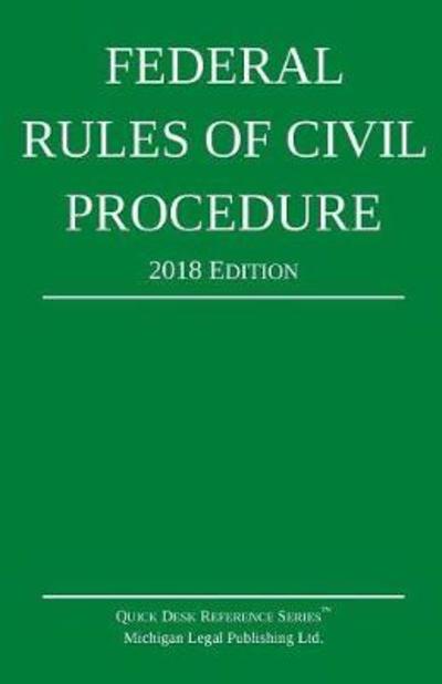 Cover for Michigan Legal Publishing Ltd · Federal Rules of Civil Procedure; 2018 Edition (Paperback Book) (2017)