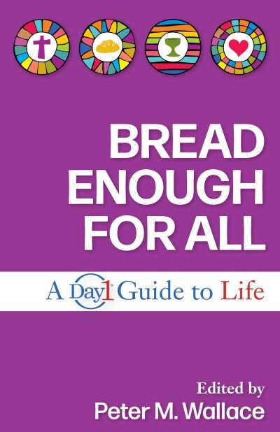 Cover for Peter M. Wallace · Bread Enough for All: A Day1 Guide to Life (Paperback Book) (2020)