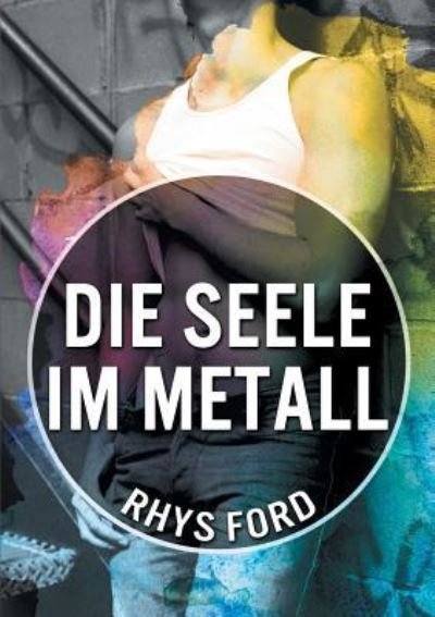 Cover for Rhys Ford · Die Seele im Metall (Translation) (Pocketbok) (2018)
