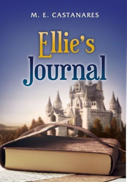 Cover for M E Castanares · Ellie's Journal (Hardcover Book) (2019)