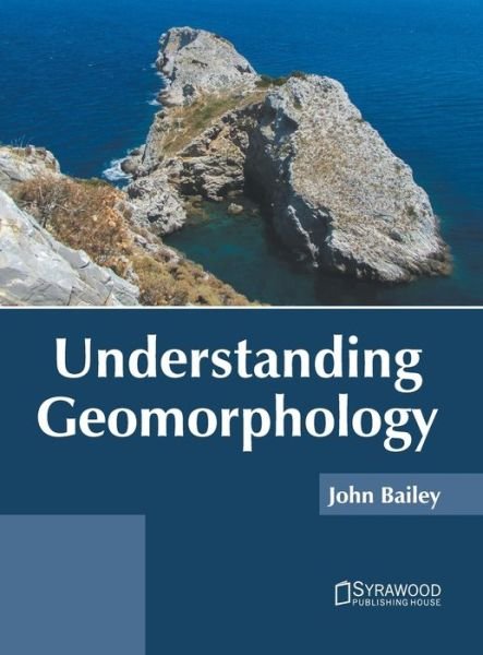 Cover for John Bailey · Understanding Geomorphology (Innbunden bok) (2022)