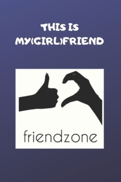 Cover for Friend Zone · This is My (Girl)friend / Frienzone (Paperback Book) (2020)