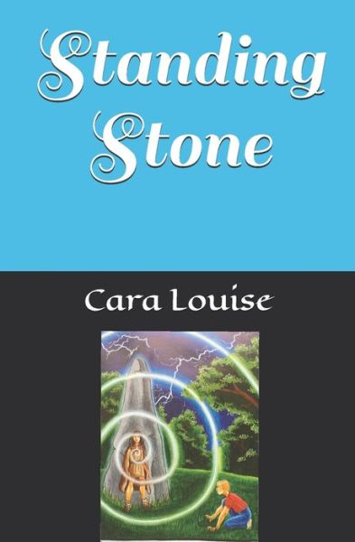 Standing Stone - Cara Louise - Bücher - Independently Published - 9781654571191 - 7. Januar 2020