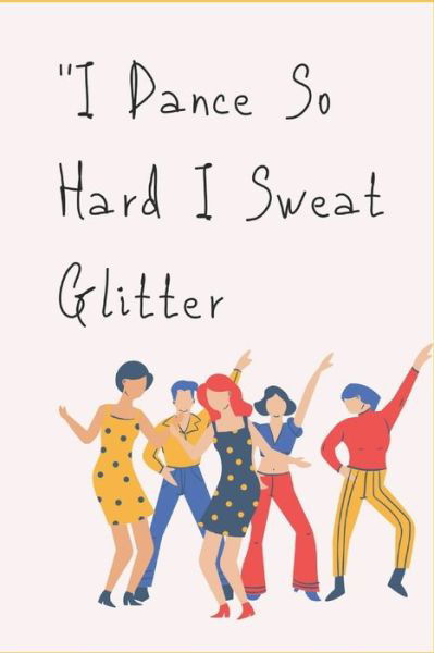 Cover for Adam Art · I Dance So Hard I Sweat Glitter (Paperback Bog) (2020)
