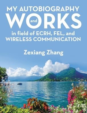 Cover for Zexiang Zhang · My Autobiography and Works in Ecrh, Fel, and Wireless Communication (Taschenbuch) (2021)