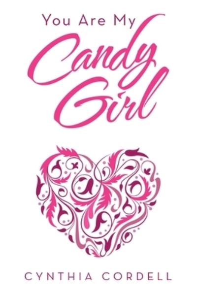 You Are My Candy Girl - Cynthia Cordell - Książki - Authorhouse - 9781665528191 - 9 czerwca 2021