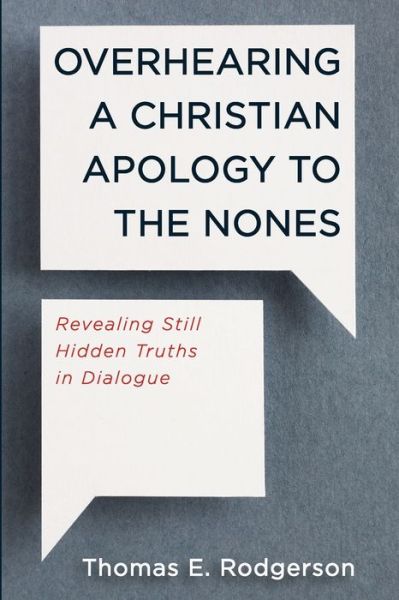 Cover for Thomas E Rodgerson · Overhearing a Christian Apology to the Nones: Revealing Still Hidden Truths in Dialogue (Paperback Book) (2021)