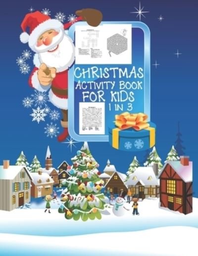 Christmas Activity Book For Kids 1 In 3 - Cute Kids Coloring Book - Kirjat - Independently Published - 9781677367191 - keskiviikko 18. joulukuuta 2019