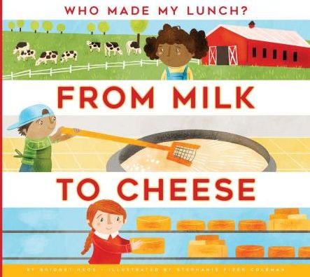 From Milk to Cheese - Bridget Heos - Książki - Amicus - 9781681511191 - 15 lipca 2017